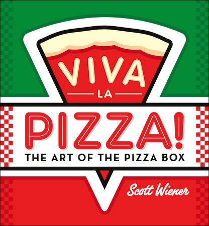 Viva la Pizza! by Scott Wiener