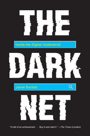 The Dark Net by Jamie Bartlett