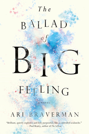 The Ballad of Big Feeling by Ari Braverman