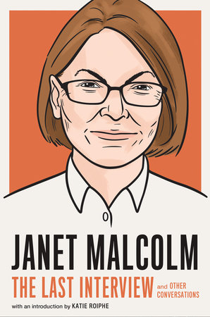 Janet Malcolm: The Last Interview by Melville House