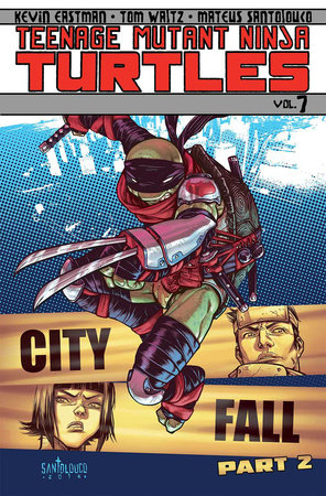 Teenage Mutant Ninja Turtles Volume 7: City Fall Part 2 by Tom Waltz, Kevin Eastman and Bobby Curnow