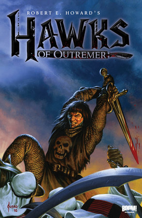 Robert E. Howard's Hawks of Outremer by Robert Howard and Michael Alan Nelson