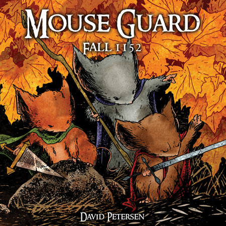 Mouse Guard Volume 1: Fall 1152 by David Petersen