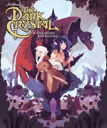 Jim Henson's The Dark Crystal: A Discovery Adventure by 