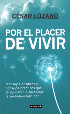 Por el placer de vivir / The Joy of Living by Dr. César Lozano