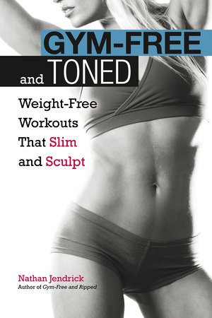 Gym-Free and Toned by Nathan Jendrick