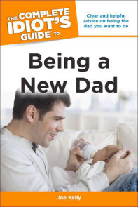 The Complete Idiot's Guide to Being a New Dad