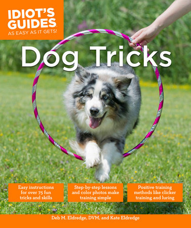 Dog Tricks by Debra Eldredge DVM and Kate Eldredge