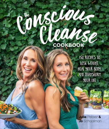 The Conscious Cleanse Cookbook by Jo Schaalman and Julie Pelaez
