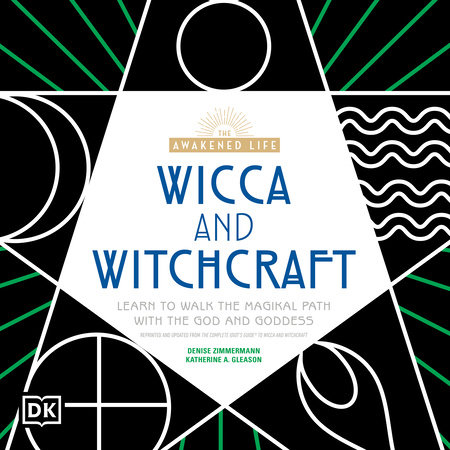 The Awakened Life, Wicca and Witchcraft by Denise Zimmerman, Katherine Gleason and Katherine A. Gleason