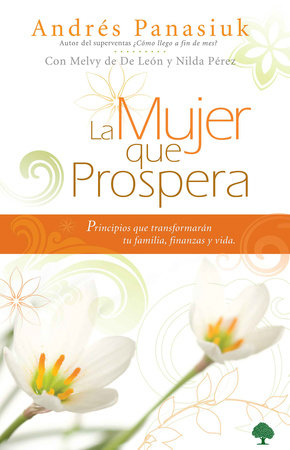 La mujer que prospera: Principios que transformarán tu familia, finanzas y vida / The Woman Who Prospers: Principles That Will Transform Your Family, Finances by Andres Panasiuk