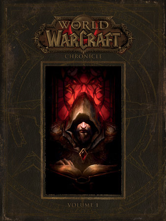 World of Warcraft: Chronicle Volume 1 by Blizzard Entertainment