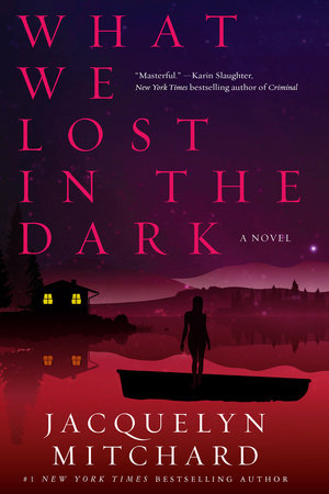 What We Lost in the Dark by Jacquelyn Mitchard