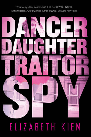 Dancer, Daughter, Traitor, Spy by Elizabeth Kiem