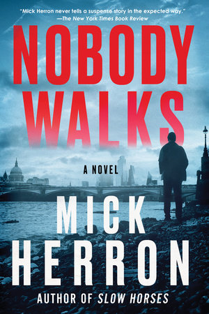 Nobody Walks by Mick Herron