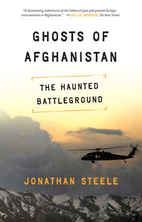 Ghosts of Afghanistan by Jonathan Steele