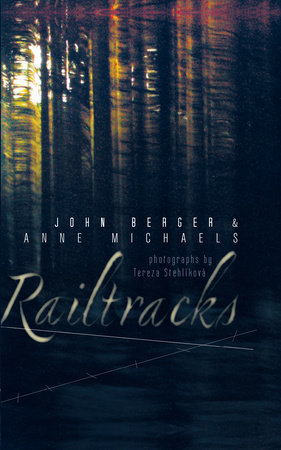 Railtracks by Anne Michaels and John Berger