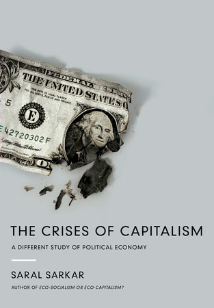 The Crises of Capitalism by Saral Sarkar