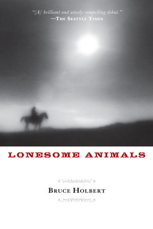 Lonesome Animals by Bruce Holbert