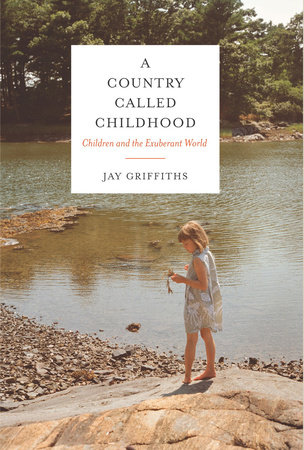 A Country Called Childhood by Jay Griffiths