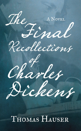 The Final Recollections of Charles Dickens by Thomas Hauser