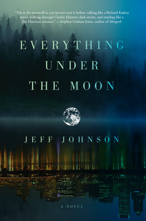 Everything Under the Moon by Jeff Johnson