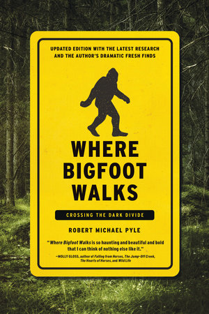 Where Bigfoot Walks by Robert Michael Pyle