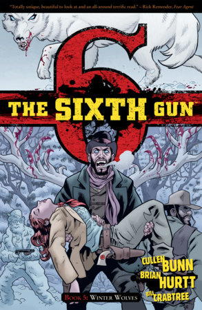 The Sixth Gun Vol. 5: Winter Wolves by Cullen Bunn