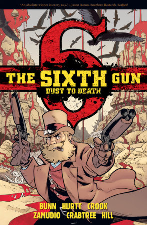 The Sixth Gun: Dust to Death by Cullen Bunn