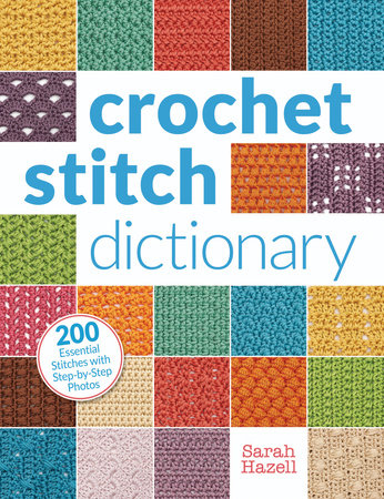 Crochet Stitch Dictionary by Sarah Hazell