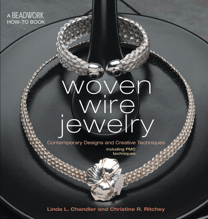 Woven Wire Jewelry by Linda Chandler and Christine Ritchey