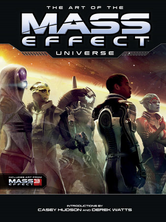 The Art of The Mass Effect Universe by Casey Hudson