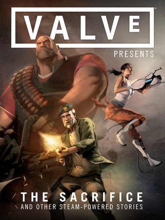 Valve Presents Volume 1: The Sacrifice and Other Steam-Powered Stories by Various