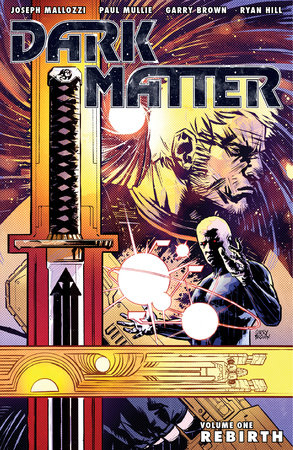 Dark Matter Volume 1: Rebirth by Joseph Mallozzi