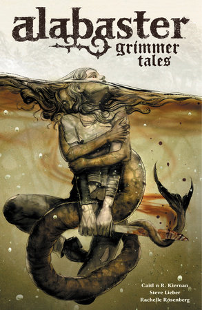 Alabaster Voume 2: Grimmer Tales by Caitlin R. Kiernan