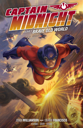 Captain Midnight Volume 2: Brave Old World by Joshua Williamson and Various
