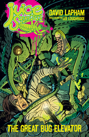 Juice Squeezers: The Great Bug Elevator by David Lapham