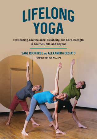 Lifelong Yoga by Sage Rountree and Alexandra DeSiato