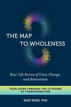 The Map to Wholeness by Suzy Ross, Ph.D.