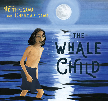 The Whale Child by Keith Egawa and Chenoa Egawa