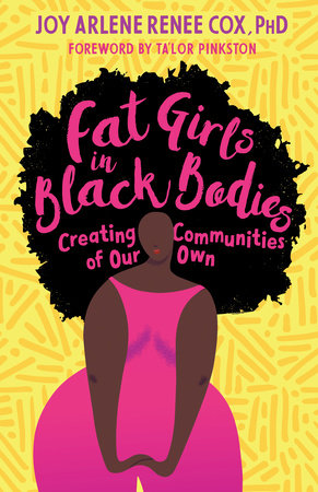 Fat Girls In Black Bodies By Joy Arlene Renee Cox Ph D Penguinrandomhouse Com Books