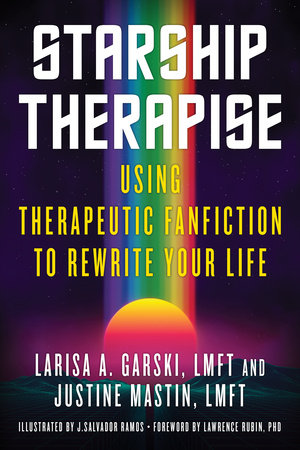 Starship Therapise by Larisa A. Garski, LMFT and Justine Mastin, LMFT