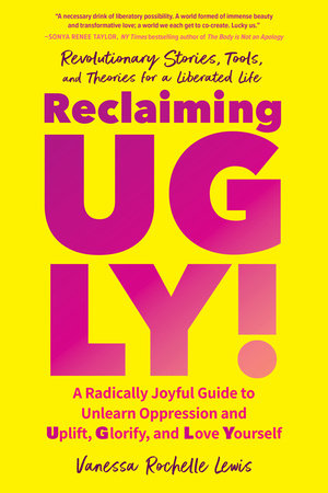 Reclaiming UGLY! by Vanessa Rochelle Lewis