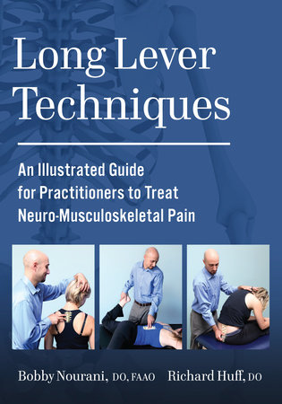 Long Lever Techniques by Bobby Nourani, DO, FAAO and Richard Huff, D.O.