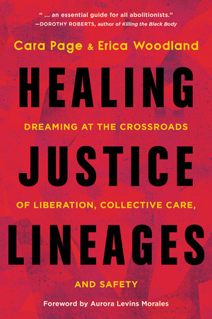 "Book cover for Healing Justice Lineages: Dreaming at the Crossroads of Liberation, Collective Care and Safety by Cara Page and Erica Woodland."