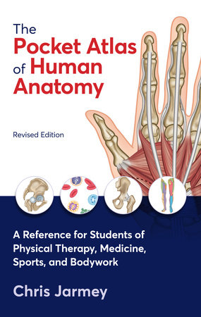 The Pocket Atlas of Human Anatomy, Revised Edition by Chris Jarmey