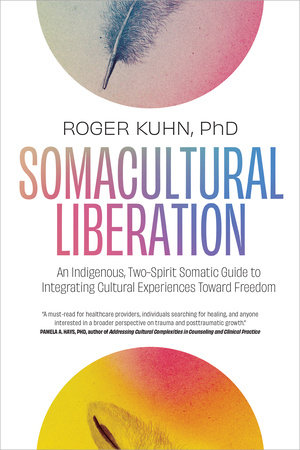 Somacultural Liberation by Roger Kuhn, PhD