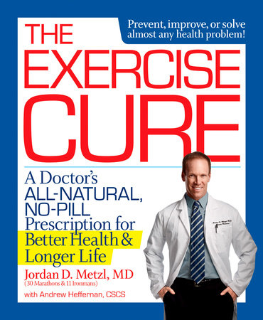 The Exercise Cure by Jordan Metzl and Andrew Heffernan