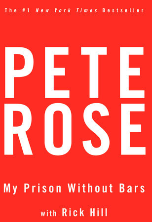 My Prison Without Bars by Pete Rose and Rick Hill