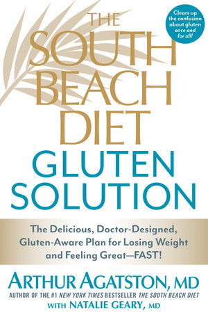 The South Beach Diet Gluten Solution by Arthur Agatston and Natalie Geary